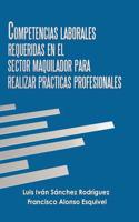 Competencias Laborales Requeridas En El Sector Maquilador Para Realizar Prácticas Profesionales