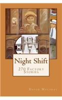 Night Shift: 270 Factory Stories