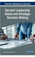 Servant Leadership Styles and Strategic Decision Making Servant Leadership Styles and Strategic Decision Making