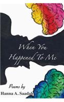 When You Happened To Me: Poems(English)