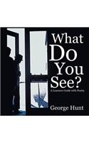 What Do You See?
