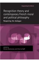 Recognition Theory and Contemporary French Moral and Political Philosophy: Reopening the Dialogue