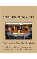The 2016 Complete IRA Guide to IRAs, Roth IRAs and Conversion Tax Issues