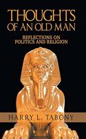 Thoughts of an Old Man: Reflections on Politics and Religion
