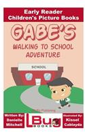 Gabe's Walking to School Adventure - Early Reader - Children's Picture Books