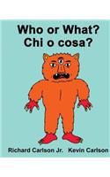 Who or What? Chi o cosa?: Children's Picture Book English-Italian (Bilingual Edition)(English)