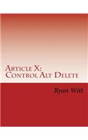 Article X: Control Alt Delete