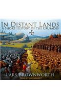 In Distant Lands: A Short History of the Crusades