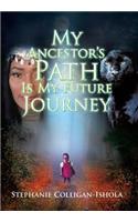 My Ancestor's Path Is My Future Journey