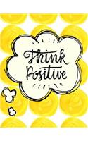 Think Positive Pretty Writing Notebook for Girls, Teens & Women: Large Lined Notebook (8.5 X 11) with Quote