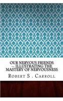 Our Nervous Friends - Illustrating the Mastery of Nervousness