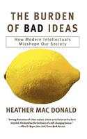 The Burden of Bad Ideas: How Modern Intellectuals Misshape Our Society(English)