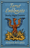 Tarot Emblemata: Decoding Magical Symbolism (83 Full-Color Cards and 176-Page Guidebook)