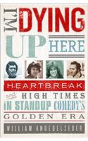 I'm Dying Up Here: Heartbreak and High Times in Stand-Up Comedy's Golden Era