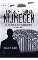 Left for Dead at Nijmegen: The True Story of an American Paratrooper in World War II