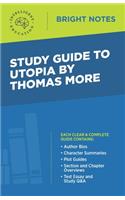 Study Guide to Utopia by Thomas More: (Bright Notes)