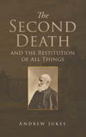 Second Death and the Restitution of All Things