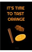 IT'S TIME TO TAST ORANGE Composition Notebook