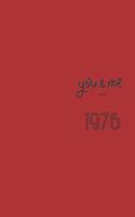 You and Me Since 1976 Notebook: Valentine's day Gift - Lined Notebook / Journal Gift, 120 Pages, 6x9, Soft Cover, Matte Finish