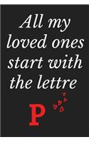 All My Loved Ones Start With The Lettre P