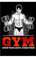 Gym Know Your Limits. Crush Them!