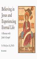 Believing in Jesus and Experiencing Eternal Life