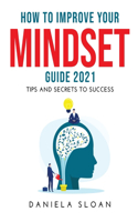 How to Improve Your Mindset Guide 2021: Tips and Secrets to Success