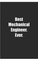 Best Mechanical Engineer. Ever.