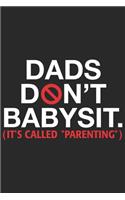 Dads don't babysit it's called parenting: Paperback Book With Prompts About What I Love About Dad/ Father's Day/ Birthday Gifts From Son/Daughter