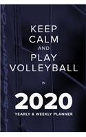Keep Calm And Play Volleyball In 2020 - Yearly And Weekly Planner