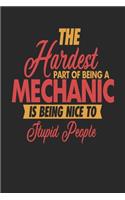 The Hardest Part Of Being An Mechanic Is Being Nice To Stupid People