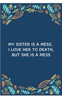 My Sister Is A Mess. I Love Her To Death, But She Is A Mess