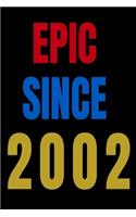 Epic Since 2002 Notebook Birthday Gift For Women/Men/Boss/Coworkers/Colleagues/Students/Friends.