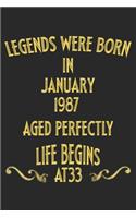 Legends were born in January 1987. Aged Perfectly. Life begins at 33 Notebook birthday gift: Notebook / Journal - 6"x9" - 120 pages - White Lined Paper