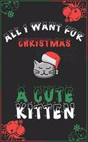 All I Want For Christmas Is A Cute Kitten: Blank Lined 6" x 9" Notebook for Thanksgiving & Christmas Journal Gift - Cats lovers (Black)