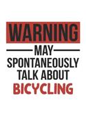 Warning May Spontaneously Talk About BICYCLING Notebook BICYCLING Lovers OBSESSION Notebook A beautiful: Lined Notebook / Journal Gift,, 120 Pages, 6 x 9 inches, Personal Diary, BICYCLING obsession, BICYCLING Hobby, BICYCLING Lover, Personalized Journa