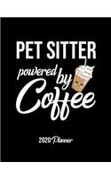 Pet Sitter Powered By Coffee 2020 Planner: Pet Sitter Planner, Gift idea for coffee lover, 120 pages 2020 Calendar for Pet Sitter