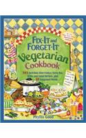 Fix-It and Forget-It Vegetarian Cookbook: 565 Delicious Slow-Cooker, Stove-Top, Oven, and Salad Recipes, Plus 50 Suggested Menus