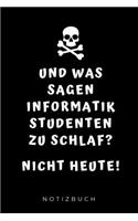 Und Was Sagen Informatik Studenten Zu Schlaf? Nicht Heute! Notizbuch