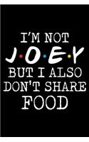 I'm Not Joey But I Also Don't Share Food