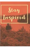 Stay Inspired: A journal to help you stay inspired and motivated to achieve your goals. A great gift for yourself, friends or family!