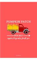 Pumpkin Patch Open Daily Apples Hayrides Fresh Pie: Seasonal Fall Small Journal To Write In, 120 Lined Pages