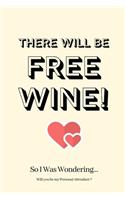 There WIll Be Free Wine! So I Was Wondering Will you be my Personal Attendant: Personal Attendant Proposal, Personal Attendant Invite, Personal Attendant Invitations, Personal Attendant Planner, Funny Personal Attendant Gifts