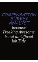 Compensation Survey Analyst Because Freaking Awesome Is Not An Official Job Title