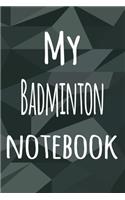 My Badminton Notebook: The perfect way to record your hobby - 6x9 119 page lined journal!