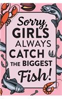 Sorry, Girls Always Catch The Biggest Fish: Fishing Notebook, Journal - (6x9''), 120 pages, dot grid - for notes, ideas, sketches, photos - great gift for fisherwoman, fisherman, anglers and h