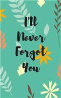 I'll Never Forget You: Internet Password Username Protection and Log Book Organizer with Alphabet Tabs - Modern Journal with Calligraphy Hand Lettering Design for Email Ad