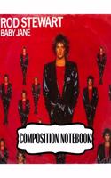 Composition Notebook: Rod Stewart British Rock Singer Songwriter Best-Selling Music Artists Of All Time Great American Songbook Billboard Hot 100 All-Time Top Artists. So