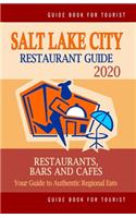 Salt Lake City Restaurant Guide 2020: Your Guide to Authentic Regional Eats in Salt Lake City, Utah (Restaurant Guide 2020)