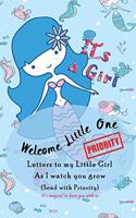 Welcome little one, Letters to my little Girl as I Watch you grow (Send with Priority)